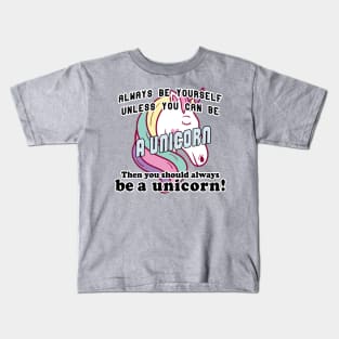 Always be yourself unless you can be a unicorn Kids T-Shirt